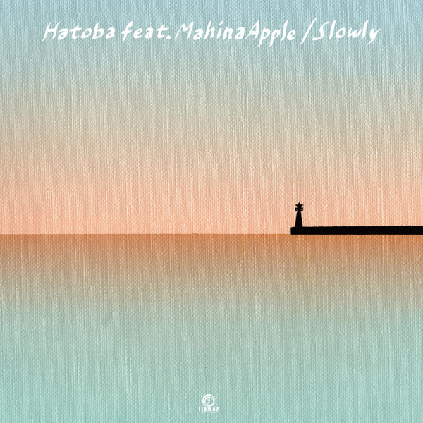 Slowly Feat. Mahina Apple – Hatoba Plak