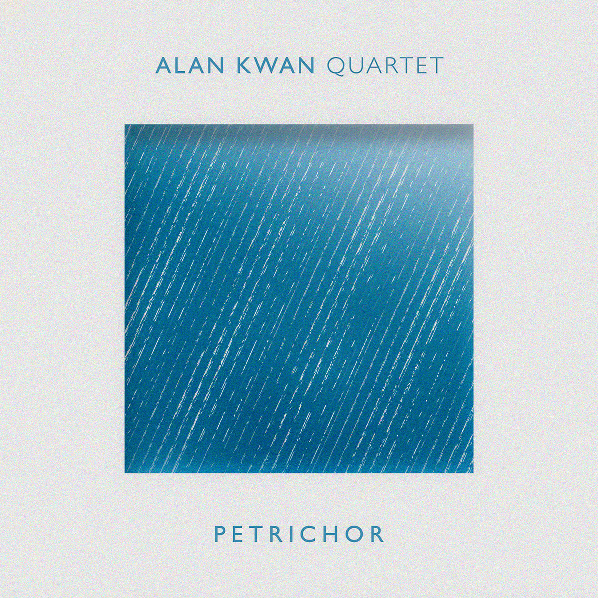 Alan Kwan Quartet – Petrichor Plak